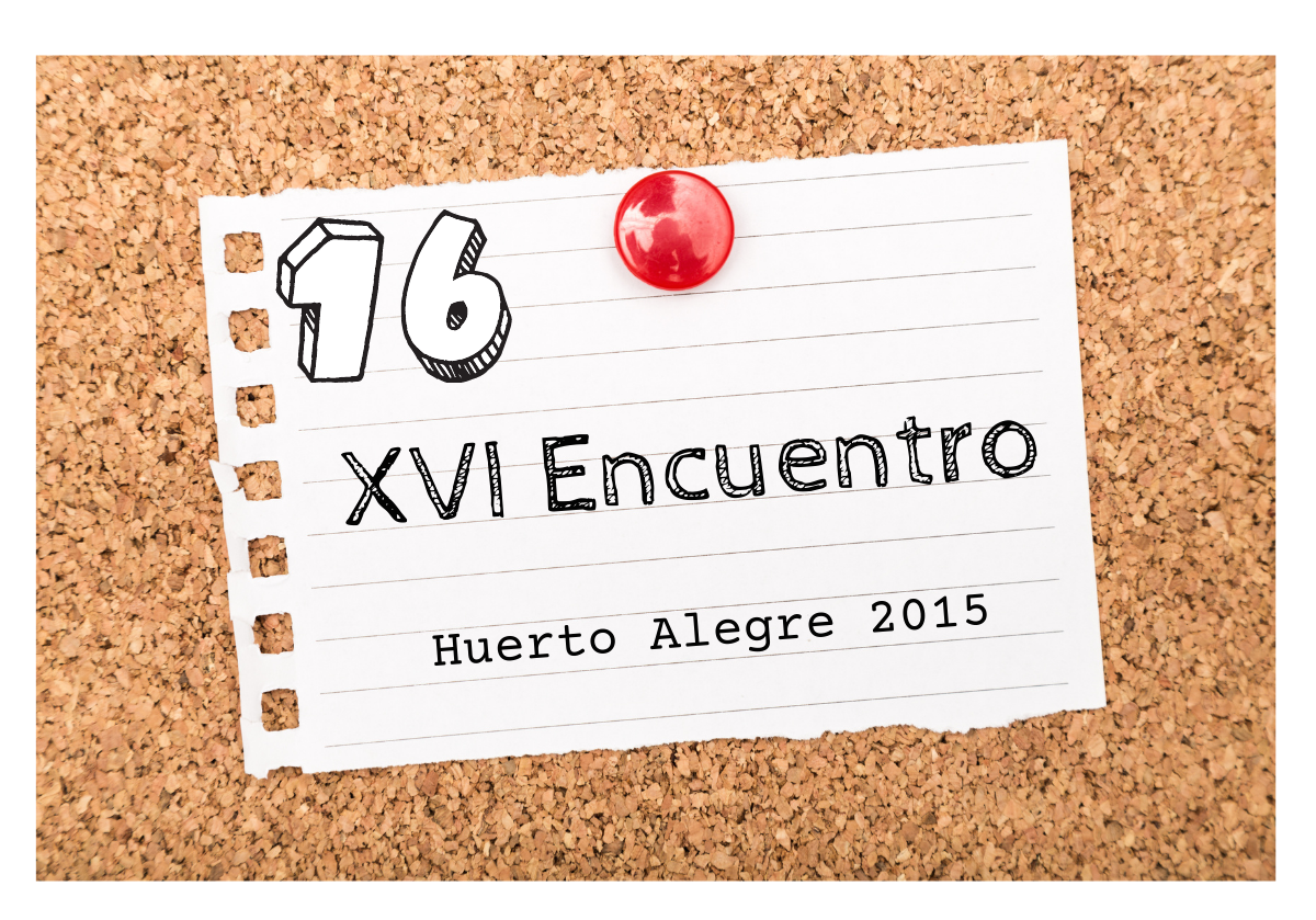 XVI encuentro. Huerto Alegre 2015